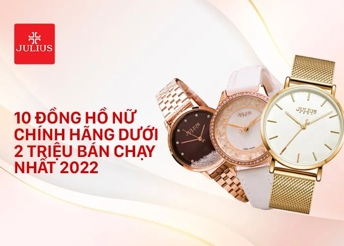 TOP 10 đồng hồ nữ chính hãng dưới 2 triệu bán chạy nhất 2022