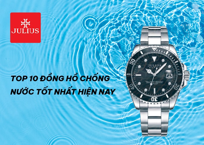 Đồng hồ Quảng Bình cùng Top 10 đồng hồ chống nước tốt nhất hiện nay