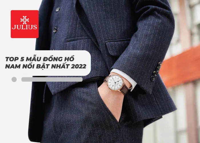 Đồng hồ Lạng Sơn cùng top 5 mẫu đồng hồ Nam nổi bật nhất 2022