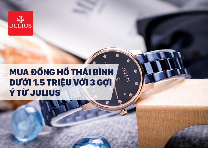 Mua đồng hồ Thái Bình dưới 1.5 triệu với 3 gợi ý từ Julius