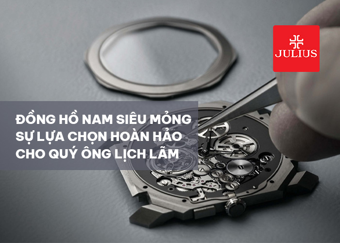 Đồng hồ nam siêu mỏng - sự lựa chọn hoàn hảo cho quý ông lịch lãm
