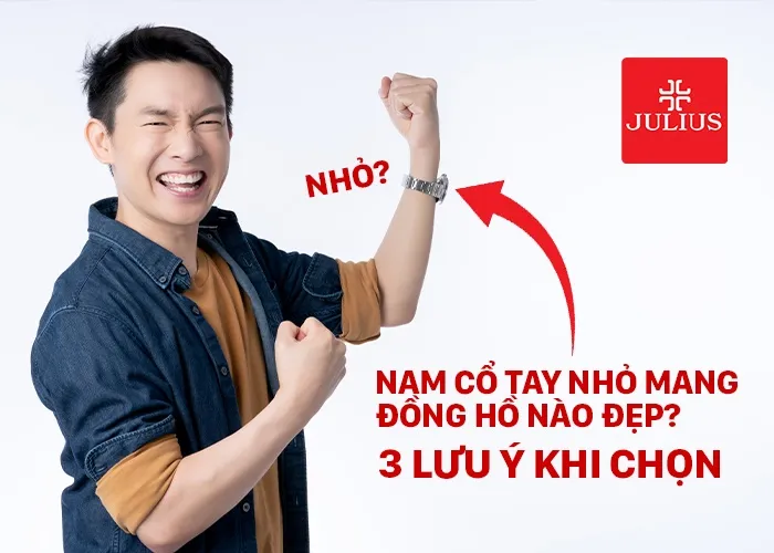 Nam cổ tay nhỏ mang đồng hồ nào đẹp? 3 lưu ý khi chọn