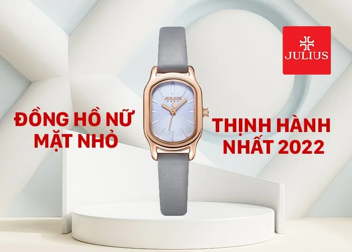 mẫu đồng hồ nữ mặt nhỏ bán chạy thịnh hành nhất 2022