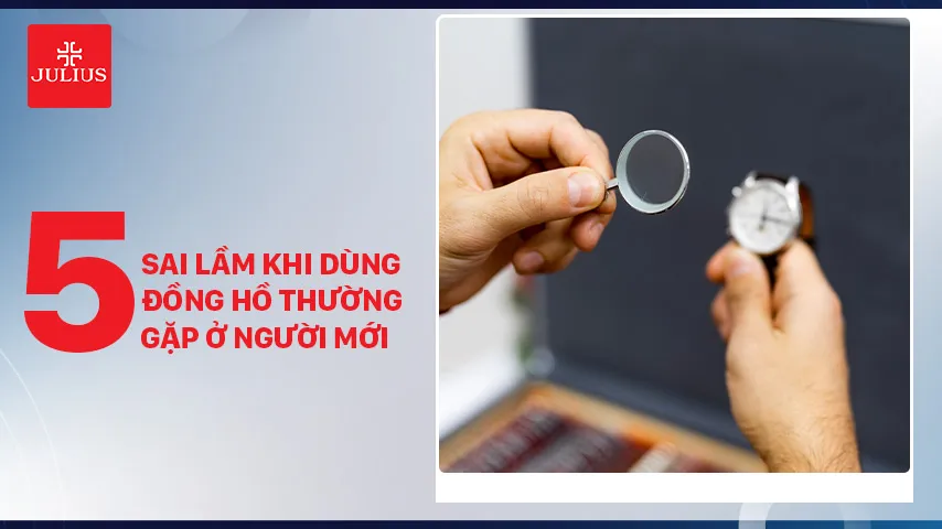 sai lầm khi dùng đồng hồ thường gặp ở người mới