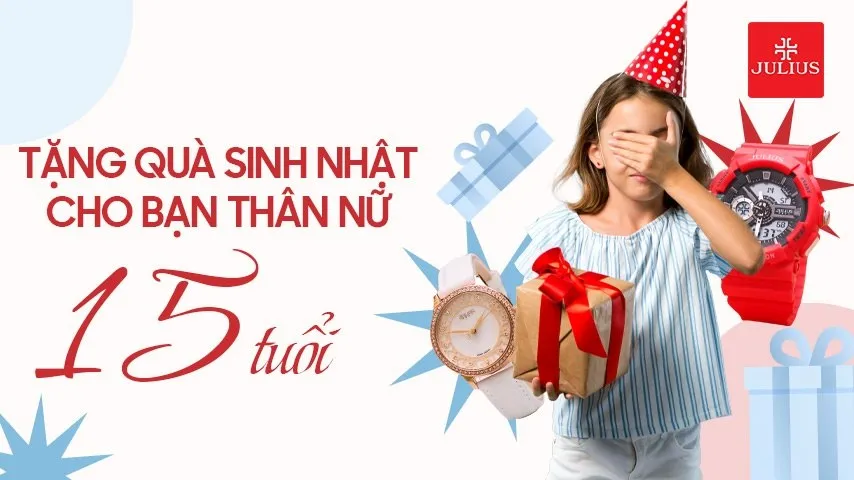 tặng quà sinh nhật cho bạn thân nữ 15 tuổi