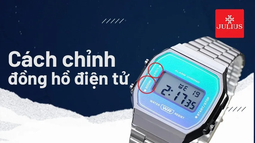 Cách chỉnh đồng hồ điện tử chi tiết nhất năm 2023