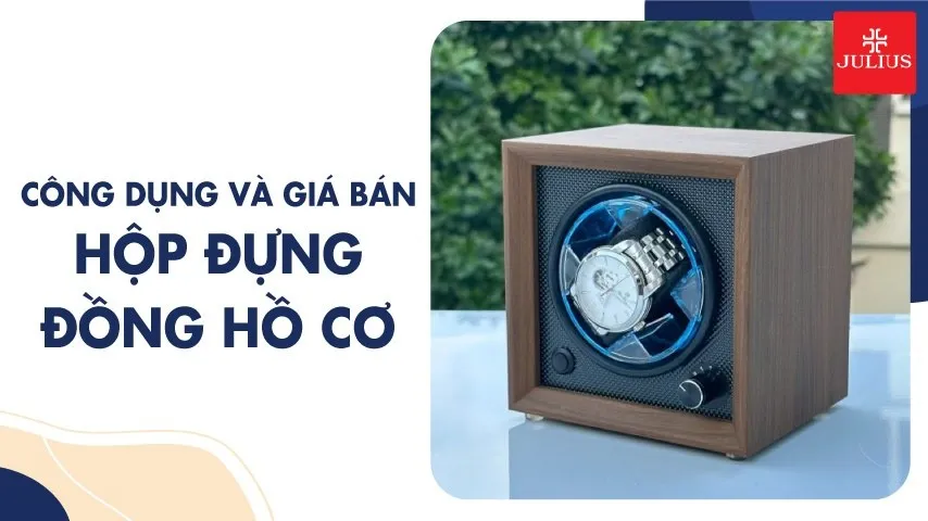 Công dụng và giá bán hộp đựng đồng hồ cơ