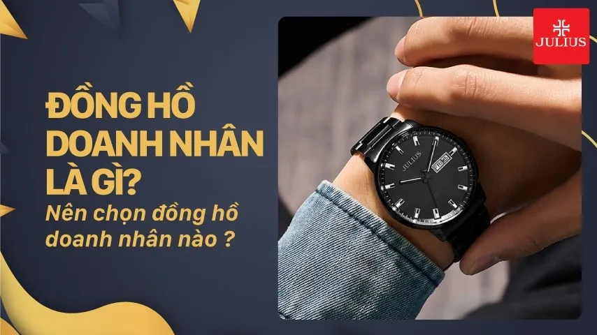 Đồng hồ doanh nhân là gì? Nên chọn đồng hồ doanh nhân nào?