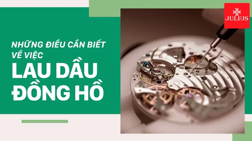 Những điều cần biết về việc lau dầu đồng hồ