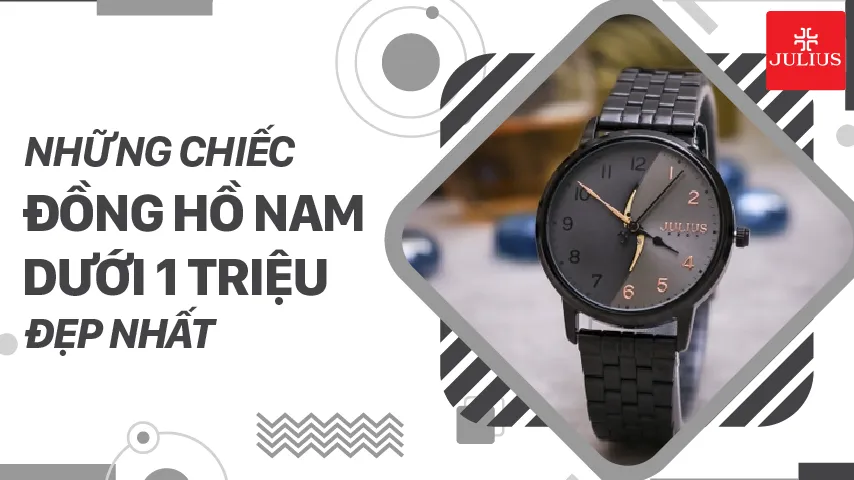 Những chiếc đồng hồ nam dưới 1 triệu đẹp nhất