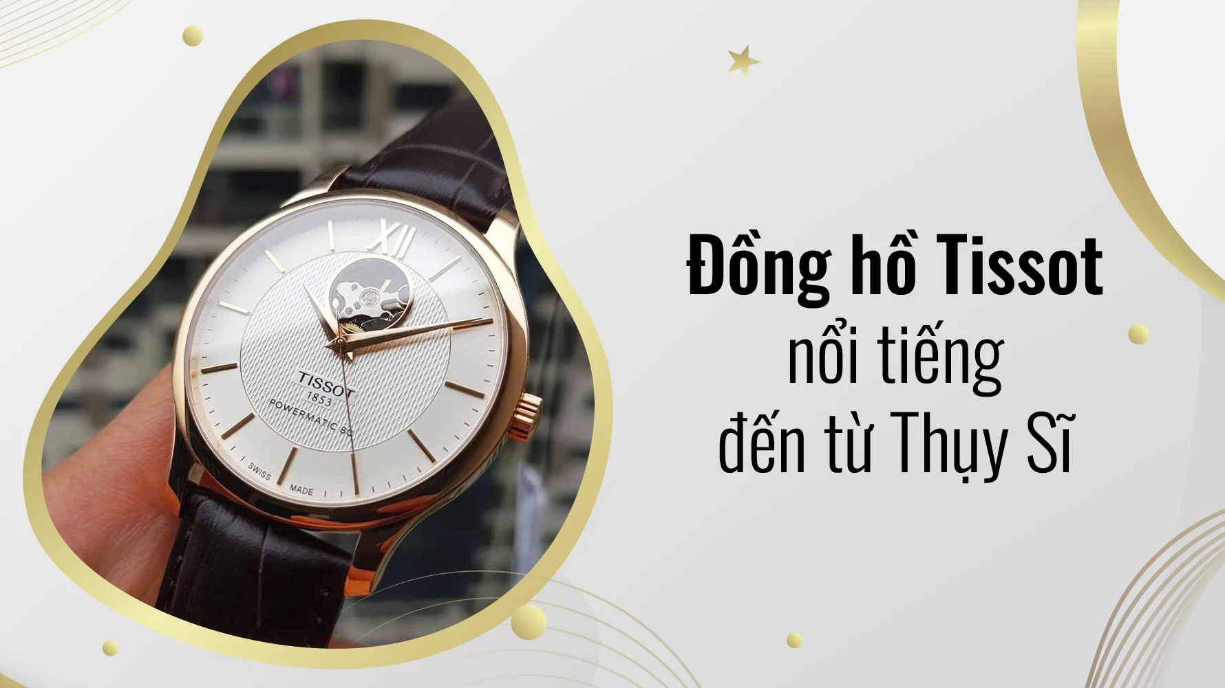 Tissot là đồng hồ nổi tiếng đến từ Thụy Sĩ